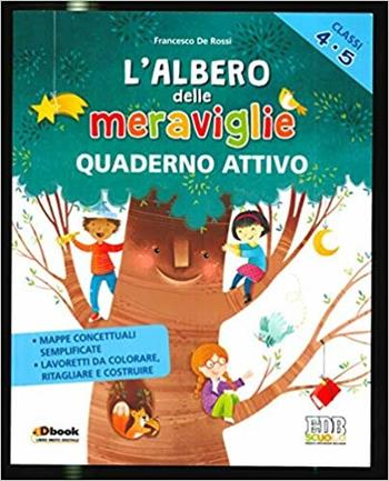 L'albero delle meraviglie. Per la 4ª e 5ª classe elementare. Con ebook. Con espansione online  - Libro Giunti Scuola 2018 | Libraccio.it