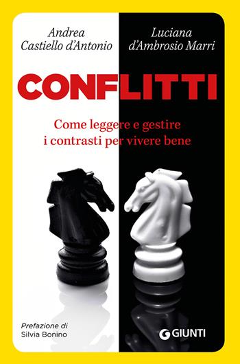 Conflitti. Come leggere e gestire i contrasti per vivere bene - Andrea Castiello D'Antonio, Luciana D'Ambrosio Marri - Libro Giunti Psychometrics 2019, Saggi Giunti. Psicologia | Libraccio.it