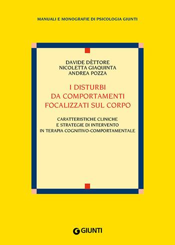 I disturbi da comportamenti focalizzati sul corpo - Davide Dèttore, Nicoletta Giaquinta, Andrea Pozza - Libro Giunti Psychometrics 2019 | Libraccio.it