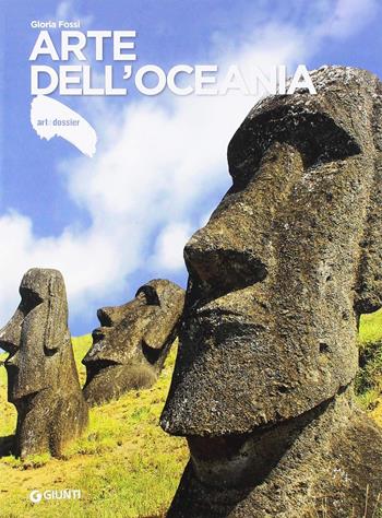 Arte dell'Oceania. Ediz. illustrata - Gloria Fossi - Libro Giunti Editore 2018, Dossier d'art | Libraccio.it