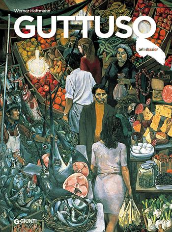 Guttuso - Werner Haftmann - Libro Giunti Editore 2018, Dossier d'art | Libraccio.it