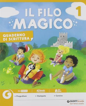 Il filo magico. Per la 1ª classe elementare. Con ebook. Con espansione online  - Libro Giunti Scuola 2018 | Libraccio.it