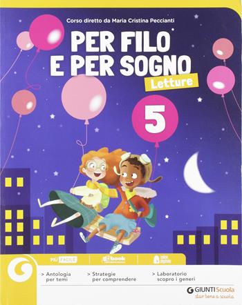 Per filo e per sogno. Per la 5ª classe elementare. Con ebook. Con espansione online  - Libro Giunti Scuola 2018 | Libraccio.it
