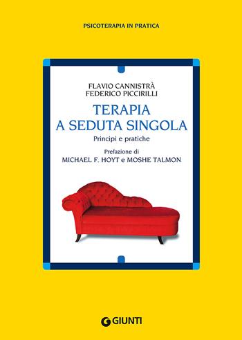 Terapia a seduta singola. Principi e pratiche - Flavio Cannistrà, Federico Piccirilli - Libro Giunti Psychometrics 2018, Psicoterapia in pratica | Libraccio.it