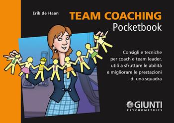 Team coaching. Consigli e tecniche per coach e team leader, utili a sfruttare le abilità e migliorare le prestazioni di una squadra - Erik De Haan - Libro Giunti Psychometrics 2018, Management Pocketbook | Libraccio.it