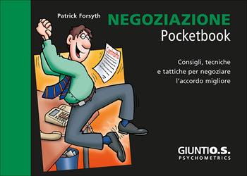 Negoziazione. Consigli, tecniche e tattiche per negoziare l'accordo migliore - Patrick Forsyth - Libro Giunti Psychometrics 2017, Management Pocketbook | Libraccio.it
