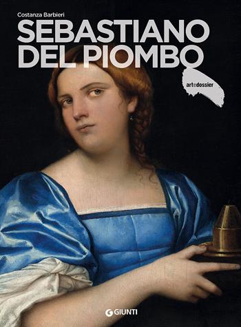Sebastiano del Piombo - Costanza Barbieri - Libro Giunti Editore 2015, Dossier d'art | Libraccio.it