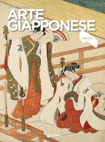 Arte giapponese - Francesco Morena - Libro Giunti Editore 2017, Dossier d'art | Libraccio.it