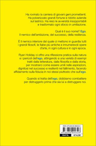 Ego è il nemico. Come dominare il nostro più grande avversario - Ryan Holiday - Libro Giunti Editore 2017, Saggi. Psicologia | Libraccio.it