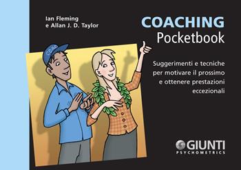 Coaching. Suggerimenti e tecniche per motivare il prossimo e ottenere prestazioni eccezionali - Ian Fleming, Allan J. D. Taylor - Libro Giunti Psychometrics 2019, Management Pocketbook | Libraccio.it