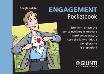 Engagement. Strumenti e tecniche per coinvolgere e motivare i vostri collaboratori, costruire la loro fiducia e migliorarne le prestazioni - Douglas Miller - Libro Giunti Psychometrics 2019, Management Pocketbook | Libraccio.it