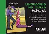 Linguaggio del corpo. Consigli per utilizzare e interpretare il linguaggio del corpo e per affinare le capacità comunicative