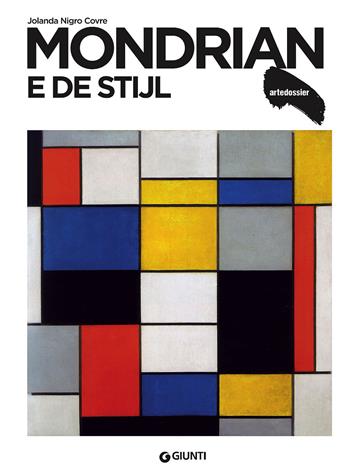 Mondrian e De Stijl - Jolanda Nigro Covre - Libro Giunti Editore 2018, Dossier d'art | Libraccio.it