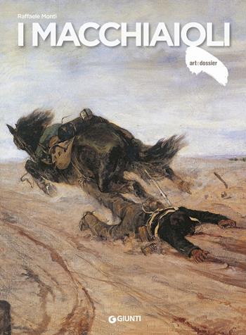 I macchiaioli - Raffaele Monti - Libro Giunti Editore 2018, Dossier d'art | Libraccio.it