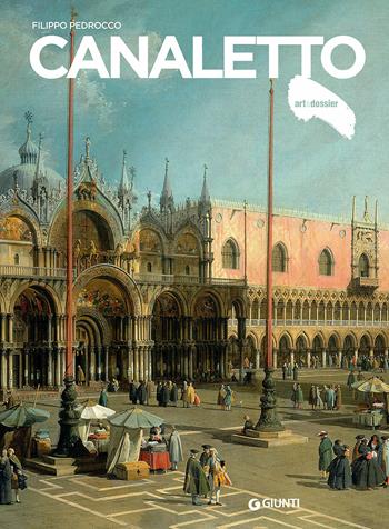 Canaletto - Filippo Pedrocco - Libro Giunti Editore 2018, Dossier d'art | Libraccio.it