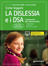 Come leggere la dislessia e i DSA. Conoscere per intervenire. Con Contenuto digitale per accesso on line