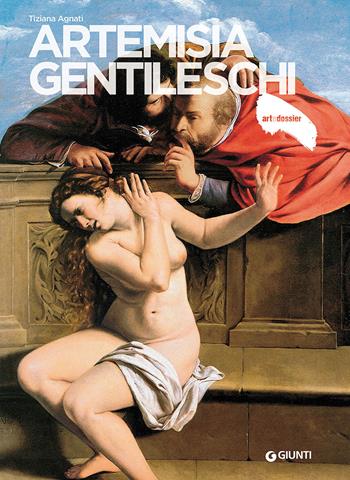 Artemisia Gentileschi - Tiziana Agnati - Libro Giunti Editore 2017, Dossier d'art | Libraccio.it