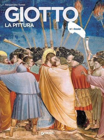 Giotto. La pittura - Alessandro Tomei - Libro Giunti Editore 2017, Dossier d'art | Libraccio.it