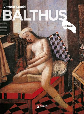 Balthus - Vittorio Sgarbi - Libro Giunti Editore 2015, Dossier d'art | Libraccio.it