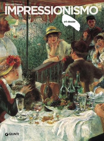 Impressionismo - Bernard Denvir - Libro Giunti Editore 2017, Dossier d'art | Libraccio.it