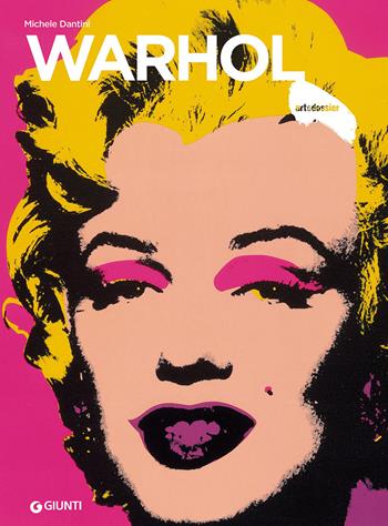 Warhol. Ediz. illustrata - Michele Dantini - Libro Giunti Editore 2016, Dossier d'art | Libraccio.it