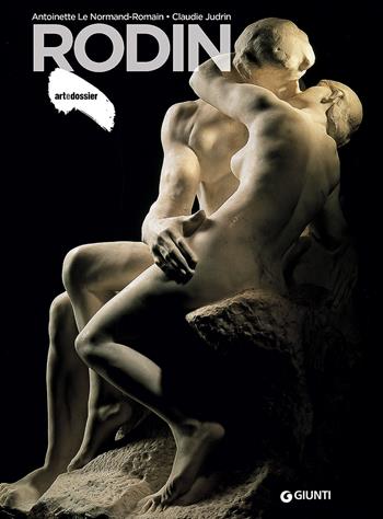 Rodin - Antoinette Le Normand, Claudie Judrin - Libro Giunti Editore 2018, Dossier d'art | Libraccio.it
