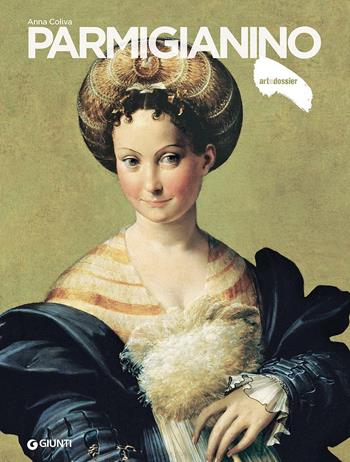 Parmigianino. Ediz. illustrata - Anna Coliva - Libro Giunti Editore 2016, Dossier d'art | Libraccio.it