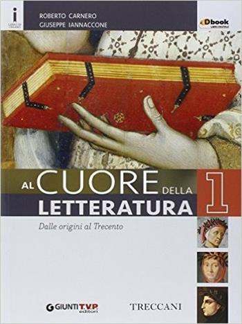 Cuore della letteratura. Con Quaderno. Con e-book. Con espansione online. Vol. 1 - Roberto Carnero, Giuseppe Iannaccone - Libro Giunti Scuola 2016 | Libraccio.it