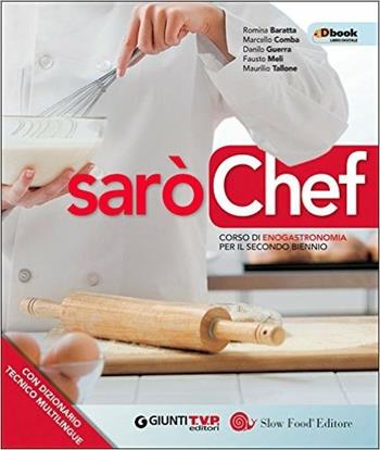 Sarò chef. Corso di enogastronomia. Per il 2° biennio delle Scuole superiori. Con e-book. Con espansione online  - Libro Giunti Scuola 2015 | Libraccio.it