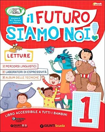 Il futuro siamo noi. Per la Scuola elementare! Con e-book. Vol. 1  - Libro Giunti Scuola 2015 | Libraccio.it
