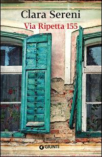 Via Ripetta 155 - Clara Sereni - Libro Giunti Editore 2015, Scrittori Giunti | Libraccio.it