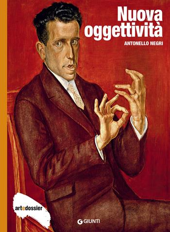 Nuova oggettività - Antonello Negri - Libro Giunti Editore 2015, Dossier d'art | Libraccio.it