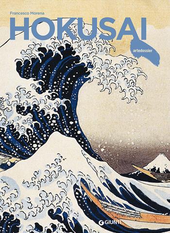 Hokusai. Ediz. a colori - Francesco Morena - Libro Giunti Editore 2016, Dossier d'art | Libraccio.it