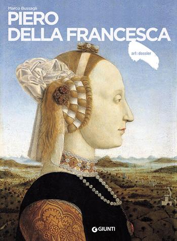 Piero della Francesca - Marco Bussagli - Libro Giunti Editore 2017, Dossier d'art | Libraccio.it