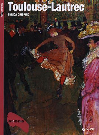 Toulouse-Lautrec. Ediz. illustrata - Enrica Crispino - Libro Giunti Editore 2014, Dossier d'art | Libraccio.it
