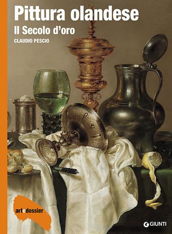 Pittura olandese. Il secolo d'oro - Claudio Pescio - Libro Giunti Editore 2014, Dossier d'art | Libraccio.it