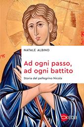 Ad ogni passo, ad ogni battito. Storia del pellegrino Nicola