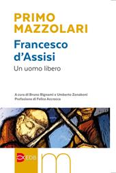 Francesco d'Assisi. Un uomo libero