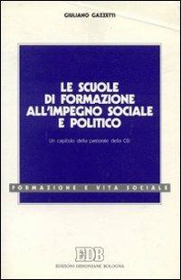 Le scuole di formazione all'impegno sociale e politico. Un capitolo della pastorale della Cei - Giuliano Gazzetti - Libro EDB 1993, Formazione e vita sociale | Libraccio.it
