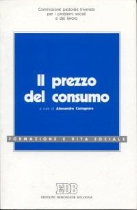 Il prezzo del consumo  - Libro EDB 1994, Formazione e vita sociale | Libraccio.it