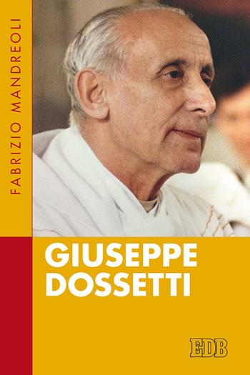 Giuseppe Dossetti - Fabrizio Mandreoli - Libro EDB 2020, Fede e storia | Libraccio.it