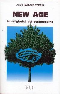 New Age. La religiosità del postmoderno - Aldo Natale Terrin - Libro EDB 1993, Oggi e domani | Libraccio.it