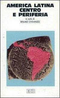 America latina. Centro e periferia  - Libro EDB 1993, Oggi e domani | Libraccio.it
