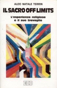 Il sacro off limits. L'esperienza religiosa e il suo travaglio antropologico - Aldo Natale Terrin - Libro EDB 1995, Oggi e domani | Libraccio.it