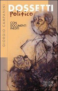 Dossetti politico. Con documenti inediti - Giorgio Campanini - Libro EDB 2004 | Libraccio.it