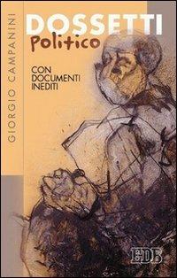 Dossetti politico. Con documenti inediti - Giorgio Campanini - Libro EDB 2004, Fede e storia | Libraccio.it