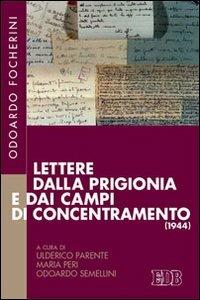 Lettere dalla prigionia e dai campi di concentramento (1944) - Odoardo Focherini - Libro EDB 2013, Fede e storia | Libraccio.it