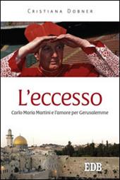 L' eccesso. Carlo Maria Martini e l'amore per Gerusalemme