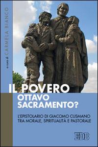 Il Povero, ottavo sacramento? L'epistolario di Giacomo Cusmano tra morale, spiritualità e pastorale  - Libro EDB 2014, Fede e storia | Libraccio.it