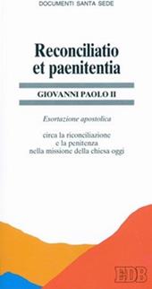 Reconciliatio et paenitentia. Esortazione apostolica post-sinodale circa la riconciliazione e la penitenza nella missione della Chiesa oggi